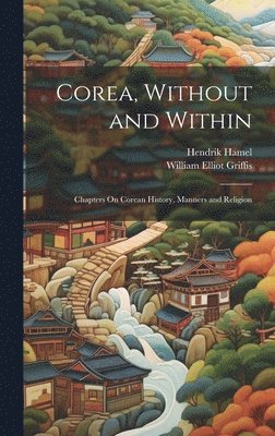 William Elliot Griffis, Hendrik Hamel - Without and within Corea, Inbunden