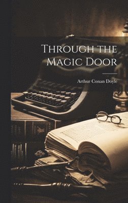 Arthur Conan Doyle - Through the Magic Door, Inbunden
