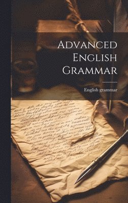 English Grammar - Advanced English Grammar, Inbunden