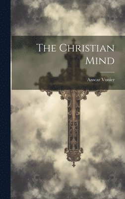 Anscar Vonier - Christian Mind, Inbunden
