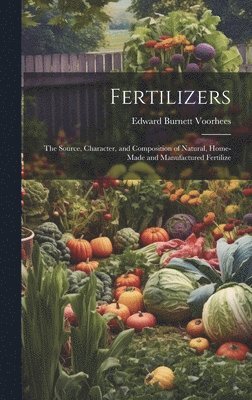 Edward Burnett Voorhees - Fertilizers, Inbunden. Tillgänglighet: Lägg i varukorg