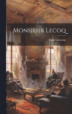 Émile Gaboriau - Monsieur Lecoq, Inbunden