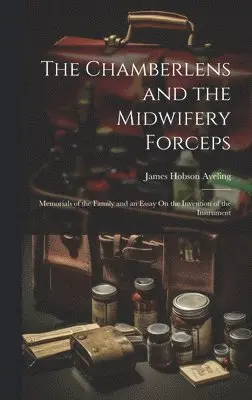 James Hobson Aveling - Chamberlens and the Midwifery Forceps, Inbunden. Tillgänglighet: Lägg i varukorg