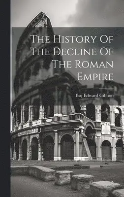 History Of The Decline Of The Roman Empire