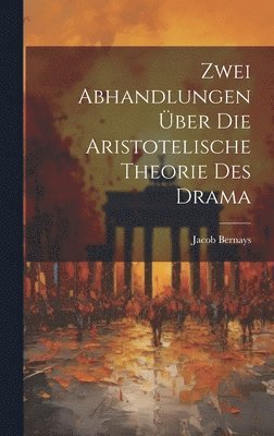 Jacob Bernays - Zwei Abhandlungen über die Aristotelische Theorie des Drama, Inbunden. Tillgänglighet: Lägg i varukorg