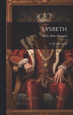 H Rider Haggard - Lysbeth, Inbunden