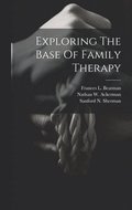 Exploring The Base Of Family Therapy