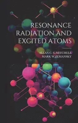 Allan C G Mitchell, Mark W Zemansky - Resonance Radiation and Excited Atoms, Inbunden. Tillgänglighet: Lägg i varukorg