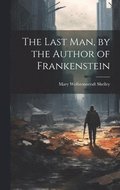 Last Man, by the Author of Frankenstein