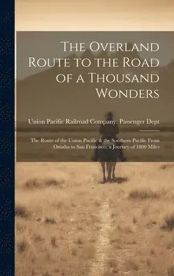Union Pacific Railroad Company Passe - Overland Route to the Road of a Thousand Wonders, Inbunden. Tillgänglighet: Lägg i varukorg