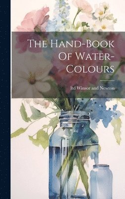 Ltd Winsor and Newton - Hand-book Of Water-colours, Inbunden