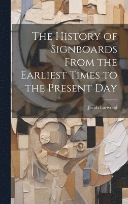 History of Signboards From the Earliest Times to the Present Day