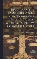 Records of the Family of Cassels and Connexions [Ed. by R. Cassels. With] 1980 Suppl., by D.K. and F.K. Cassels