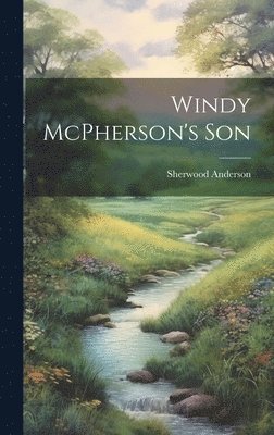 Sherwood Anderson - Windy McPherson's Son, Inbunden