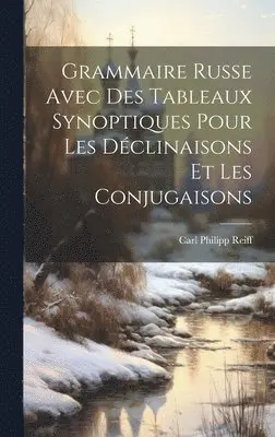 Carl Philipp Reiff - Grammaire Russe Avec Des Tableaux Synoptiques Pour Les Déclinaisons Et Les Conjugaisons, Inbunden. Tillgänglighet: Lägg i varukorg