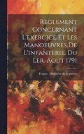 Reglement Concernant L'exercice Et Les Manoeuvres De L'infanterie. Du Ler. Aout 1791