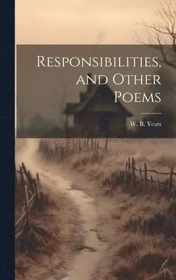 W B 1865-1939 Yeats - Responsibilities, and Other Poems, Inbunden. Tillgänglighet: Lägg i varukorg