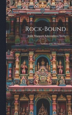 Jessie Margaret Edmondston Saxby - Rock-Bound, Inbunden. Tillgänglighet: Lägg i varukorg
