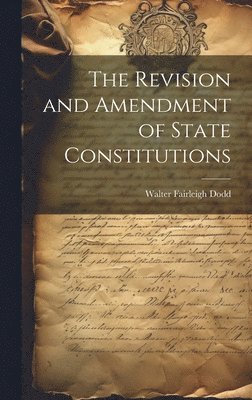 Walter Fairleigh Dodd - Revision and Amendment of State Constitutions, Inbunden. Tillgänglighet: Lägg i varukorg