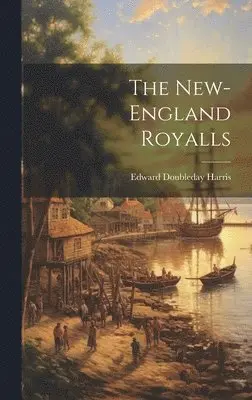 Edward Doubleday Harris - New-England Royalls, Inbunden. Tillgänglighet: Lägg i varukorg