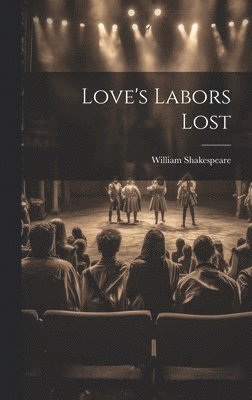 William Shakespeare - Love's Labors Lost, Inbunden