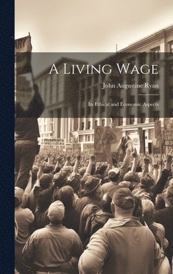 John Augustine Ryan - Living Wage, Inbunden