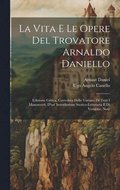 Vita E Le Opere Del Trovatore Arnaldo Daniello