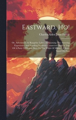 Charles Alden John Farrar - Eastward, Ho!, Inbunden