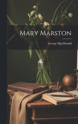 George MacDonald - Mary Marston, Inbunden