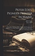 Peter Edes, Pioneer Printer In Maine