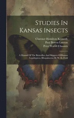 University of Kansas Dept of Entomo, Peter Walter Claassen, Raymond Hill Beamer - Studies In Kansas Insects, Inbunden. Tillgänglighet: Lägg i varukorg