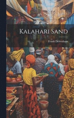Frank Debenham - Kalahari Sand, Inbunden. Tillgänglighet: Lägg i varukorg
