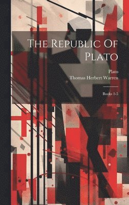 Plato, Thomas Herbert Warren - Republic Of Plato, Inbunden