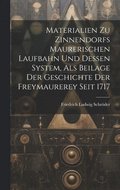 Materialien Zu Zinnendorfs Maurerischen Laufbahn Und Dessen System, Als Beilage Der Geschichte Der Freymaurerey Seit 1717