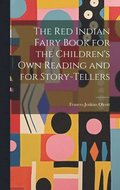 Red Indian Fairy Book for the Children's Own Reading and for Story-tellers