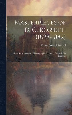 Masterpieces of D. G. Rossetti (1828-1882)