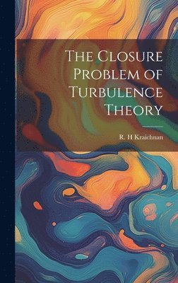 R H Kraichnan - Closure Problem of Turbulence Theory, Inbunden. Tillgänglighet: Lägg i varukorg