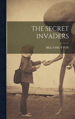 Bill Strutton - Secret Invaders, Inbunden
