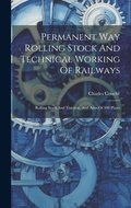 Permanent Way Rolling Stock And Technical Working Of Railways