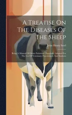 John Henry Steel - Treatise On The Diseases Of The Sheep, Inbunden. Tillgänglighet: Lägg i varukorg