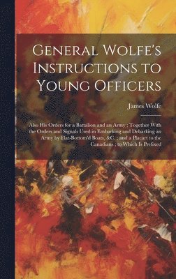 James Wolfe - General Wolfe's Instructions to Young Officers, Inbunden