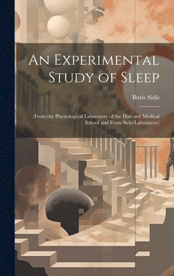 Boris Sidis - Experimental Study of Sleep, Inbunden. Tillgänglighet: Lägg i varukorg