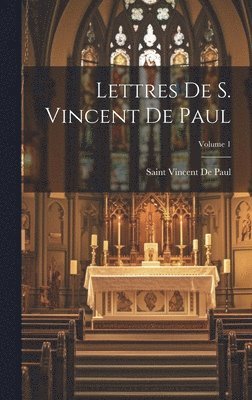 Saint Vincent De Paul - Lettres De S. Vincent De Paul; Volume 1, Inbunden. Tillgänglighet: Lägg i varukorg