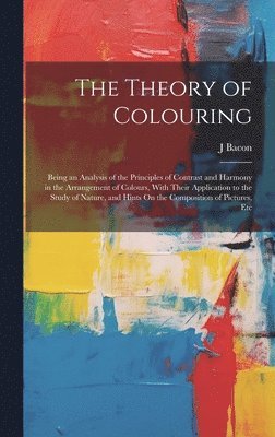 J Bacon - Theory of Colouring, Inbunden. Tillgänglighet: Lägg i varukorg