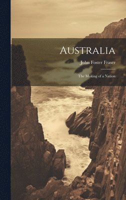 John Foster Fraser - Australia, Inbunden