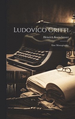 Heinrich Kretschmayr - Ludovico Gritti, Inbunden