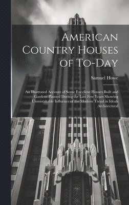 Samuel Howe - American Country Houses of To-Day, Inbunden