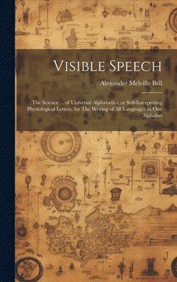 Alexander Melville Bell - Visible Speech, Inbunden. Tillgänglighet: Lägg i varukorg