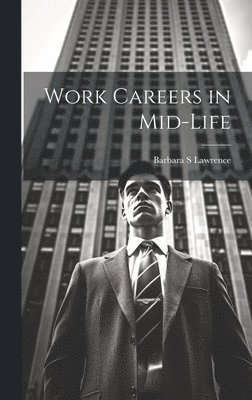 Barbara S Lawrence - Work Careers in Mid-life, Inbunden