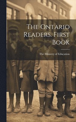 The Ministry Of Education - Ontario Readers. First Book, Inbunden. Tillgänglighet: Lägg i varukorg